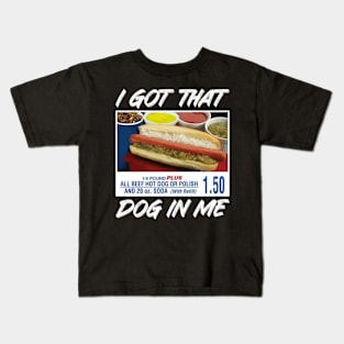 I Got That Dog In Me Funny Hot Dogs For Men Women Kids Kids T-Shirt